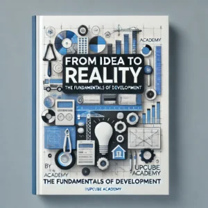 From Idea to Reality: The Fundamentals of Development