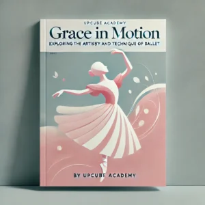 Grace in Motion: Exploring the Artistry and Technique of Ballet