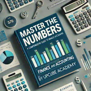 Master the Numbers: A Comprehensive Guide to Finance and Accounting