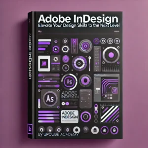 Mastering Adobe InDesign: Elevate Your Design Skills to the Next Level