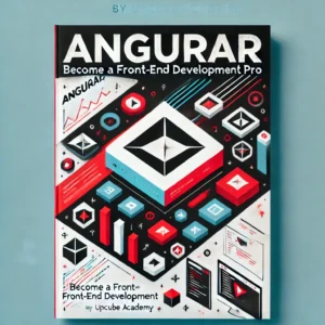 Mastering Angular: Become a Front-End Development Pro