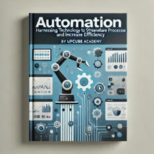 Mastering Automation: Harnessing Technology to Streamline Processes and Increase Efficiency