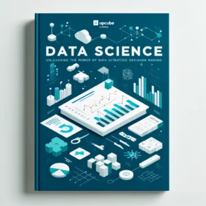 Mastering Data Science: Unleashing the Power of Data for Strategic Decision Making