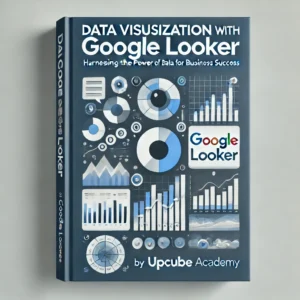 Mastering Data Visualization with Google Looker: Harnessing the Power of Data for Business Success