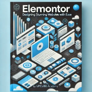 Mastering Elementor: Designing Stunning Websites with Ease