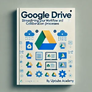 Mastering Google Drive: Streamlining Your Workflow and Collaboration Processes