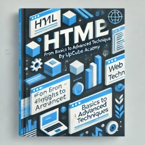 Mastering HTML: From Basics to Advanced Techniques