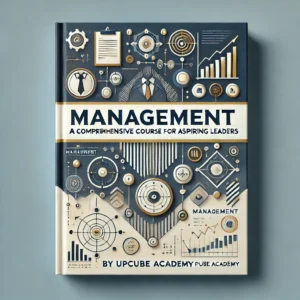 Mastering Management: A Comprehensive Course for Aspiring Leaders