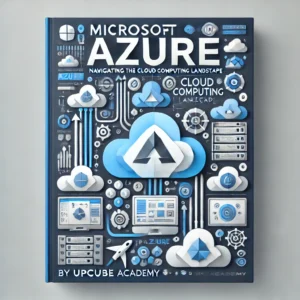 Mastering Microsoft Azure: Navigating the Cloud Computing Landscape