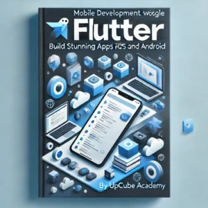 Mastering Mobile Development with Google Flutter: Build Stunning Apps for iOS and Android