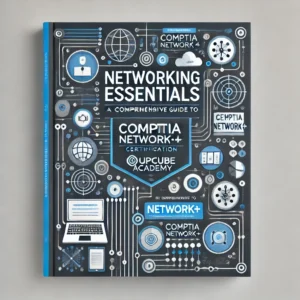 Mastering Networking Essentials: A Comprehensive Guide to CompTIA Network+ Certification