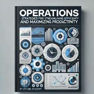 Mastering Operations: Strategies for Streamlining Efficiency and Maximizing Productivity