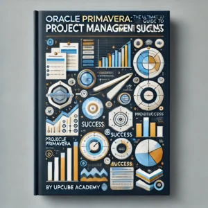 Mastering Oracle Primavera: The Ultimate Guide to Project Management Success