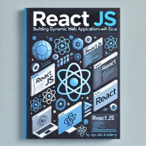 Mastering React JS: Building Dynamic Web Applications with Ease