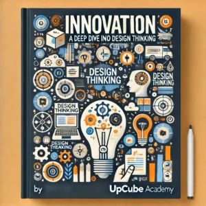 Mastering the Art of Innovation: A Deep Dive into Design Thinking