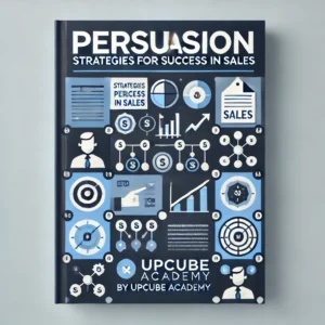 Mastering the Art of Persuasion: Strategies for Success in Sales