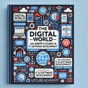 Mastering the Digital World: An In-Depth Course in IT & Software Development