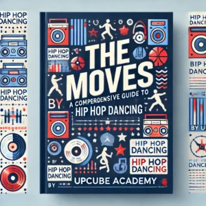 Mastering the Moves: A Comprehensive Guide to Hip Hop Dancing