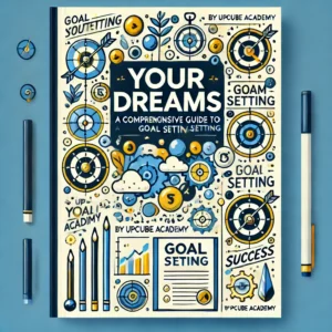 Mastering Your Dreams: A Comprehensive Guide to Goal Setting