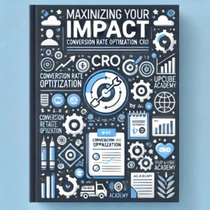 Maximizing Your Impact: Mastering Conversion Rate Optimization (CRO)