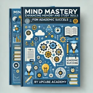 Mind Mastery: Enhancing Memory and Study Skills for Academic Success