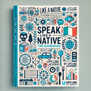 Speak like a Native: Mastering the Italian Language