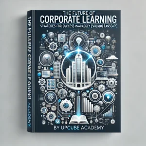 The Future of Corporate Learning: Strategies for Success in a Rapidly Evolving Landscape