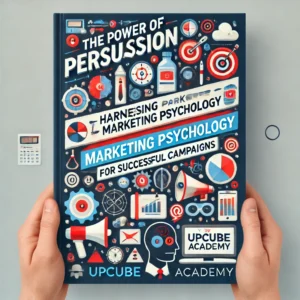 The Power of Persuasion: Harnessing Marketing Psychology for Successful Campaigns