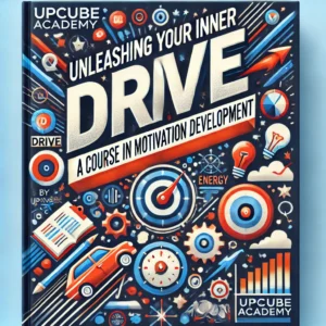 Unleashing Your Inner Drive: A Course in Motivation Development