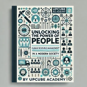 Unlocking the Power of People: Mastering Human Resource Management in a Modern Society