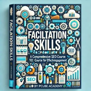 Mastering Facilitation Skills: A Comprehensive SEO Course for Effective Engagement