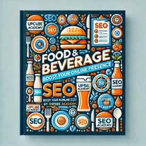 Mastering Food & Beverage SEO: Boost Your Online Presence