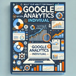 Boost Your Website Performance with Google Analytics Individual