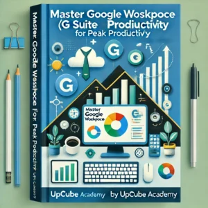 Master Google Workspace (G Suite) for Peak Productivity