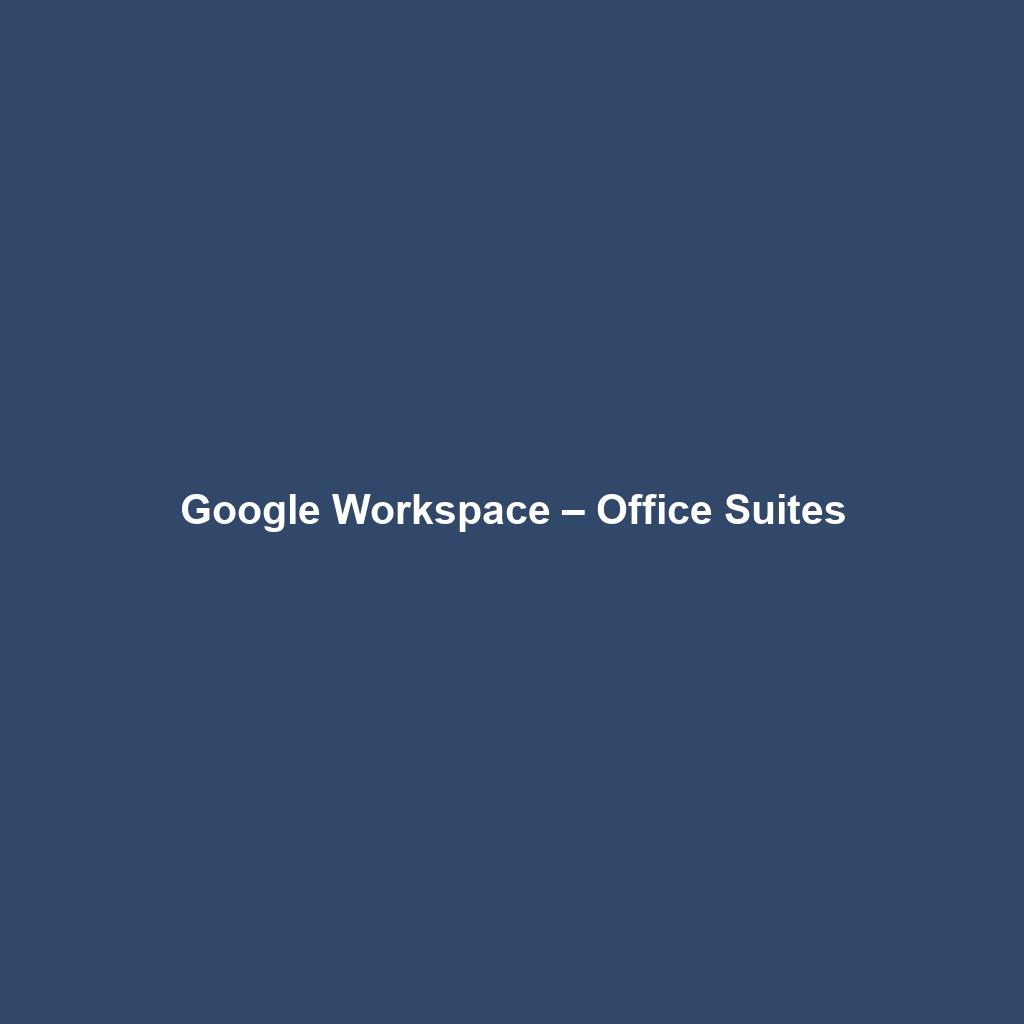 Google Workspace – Office Suites