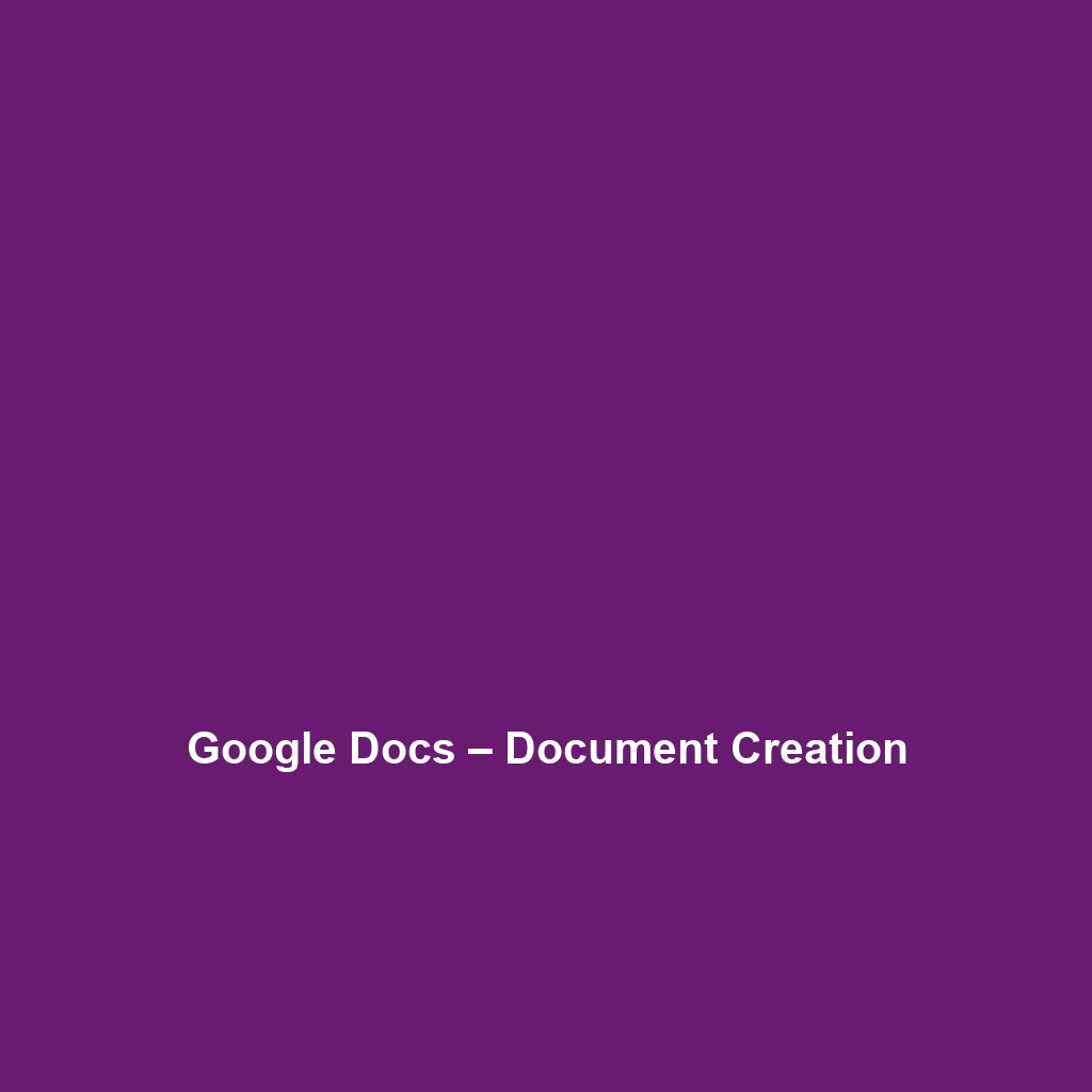 Google Docs – Document Creation