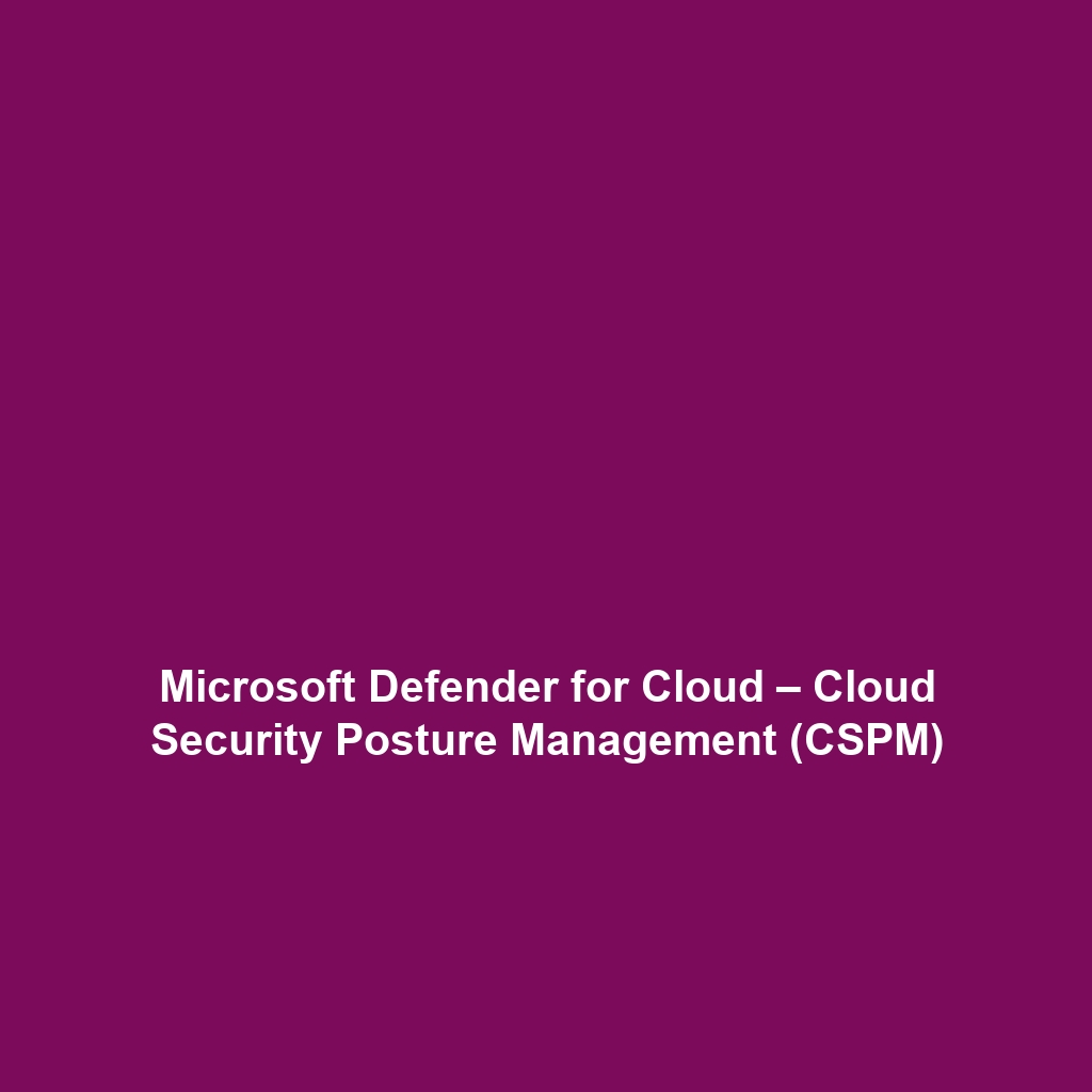 Microsoft Defender for Cloud – Cloud Security Posture Management (CSPM)