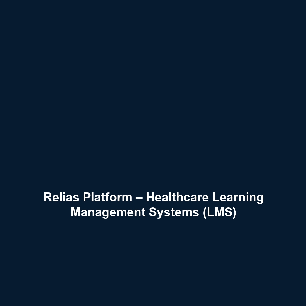 Relias Platform – Healthcare Learning Management Systems (LMS)