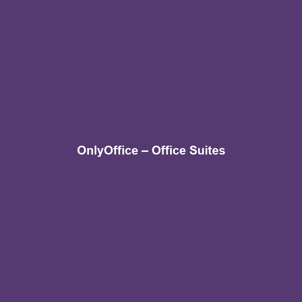 OnlyOffice – Office Suites