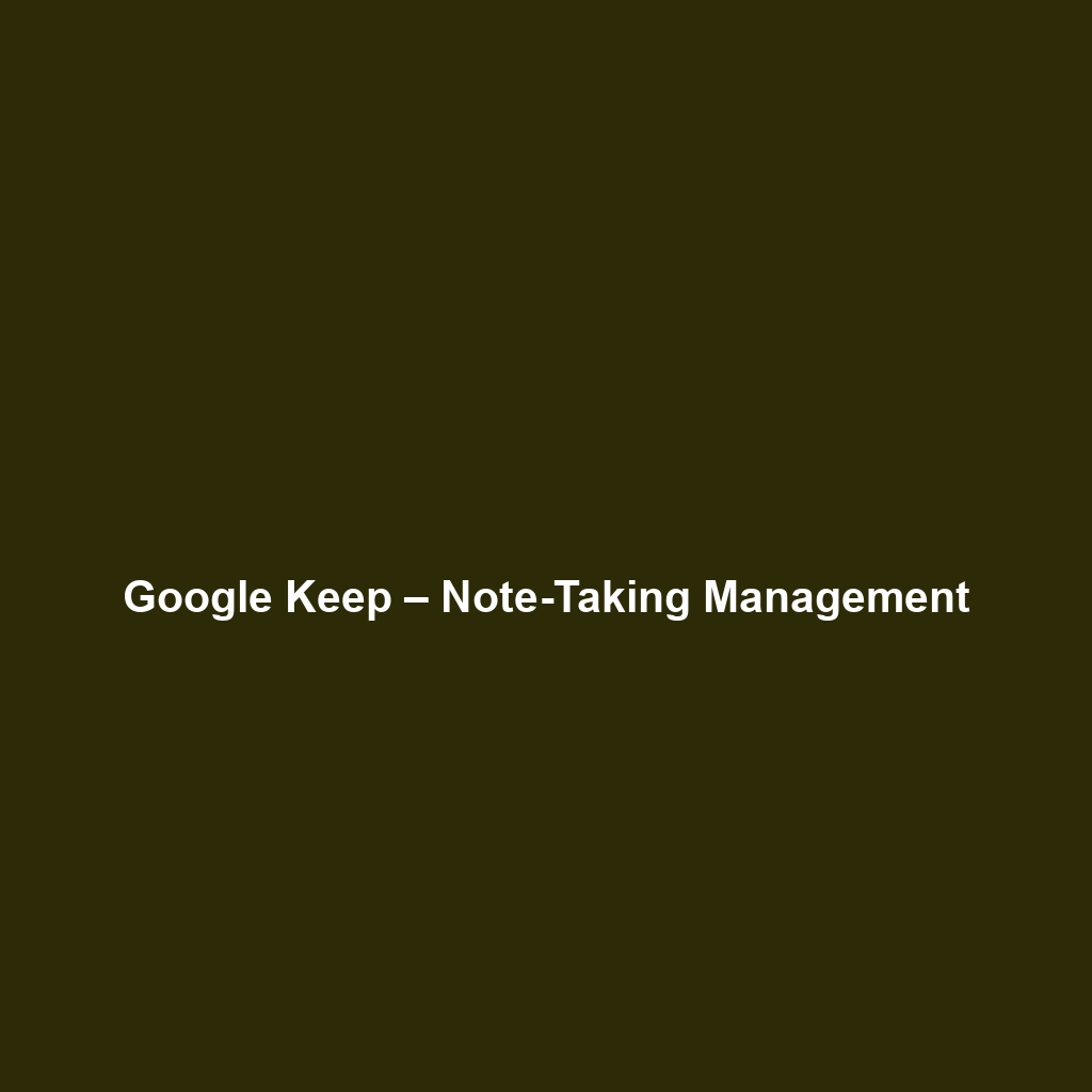 Google Keep – Note-Taking Management